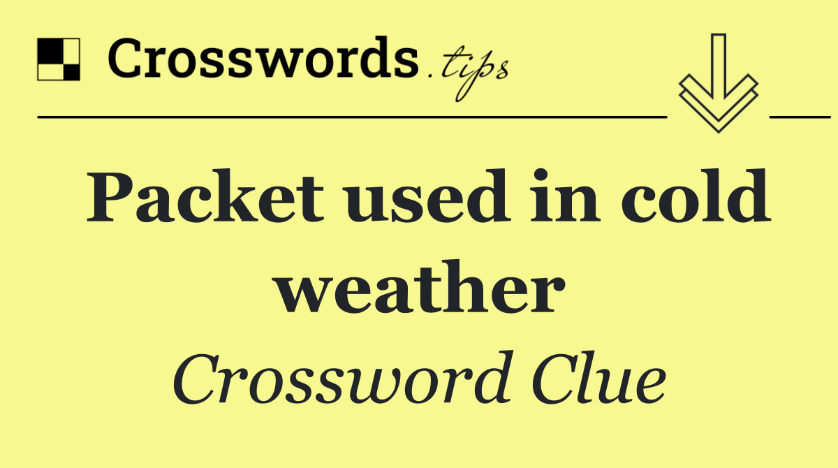 Packet used in cold weather