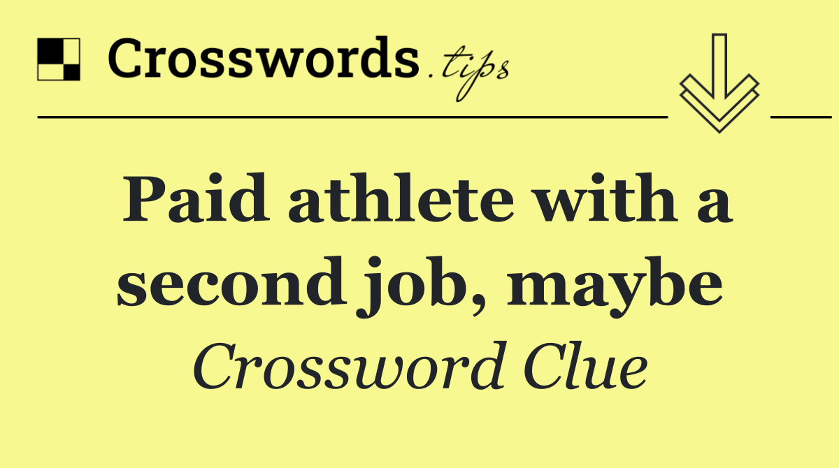 Paid athlete with a second job, maybe