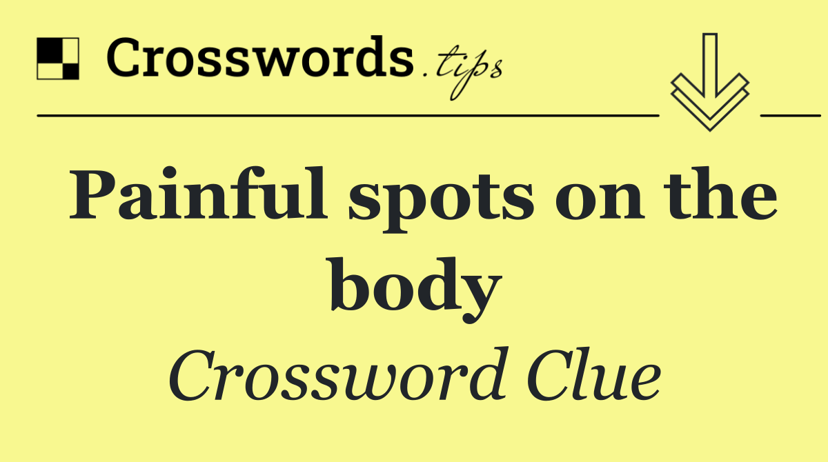 Painful spots on the body