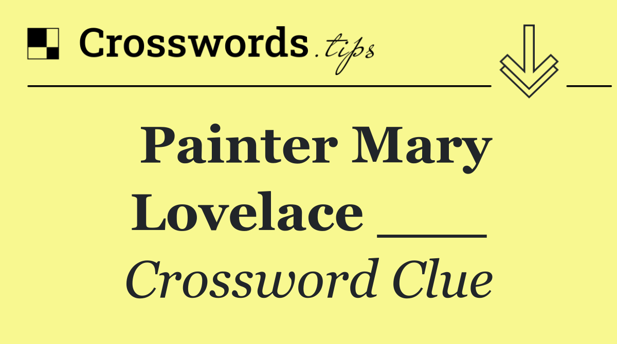 Painter Mary Lovelace ___