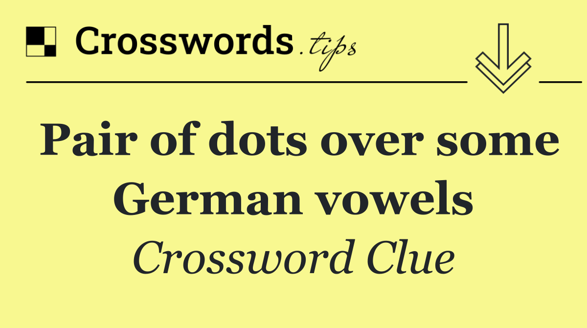 Pair of dots over some German vowels