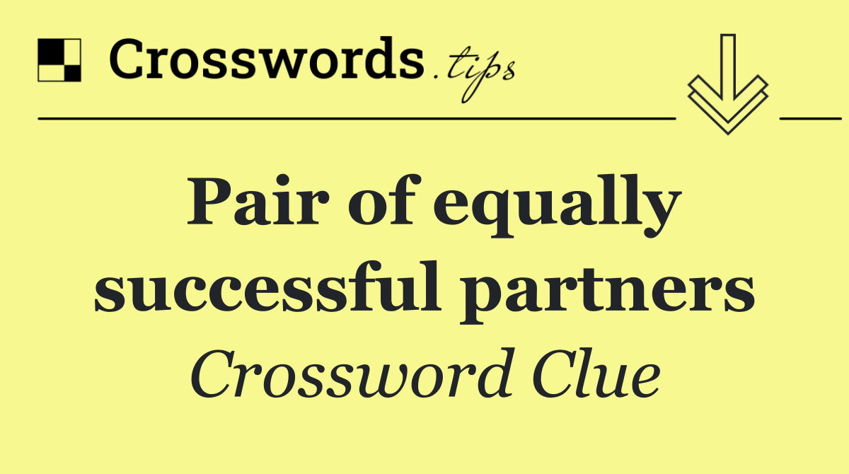 Pair of equally successful partners