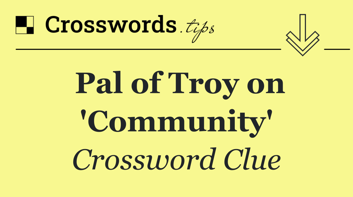 Pal of Troy on 'Community'