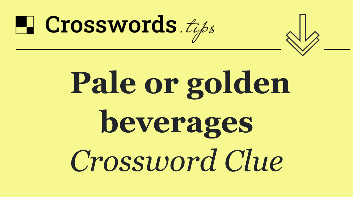 Pale or golden beverages