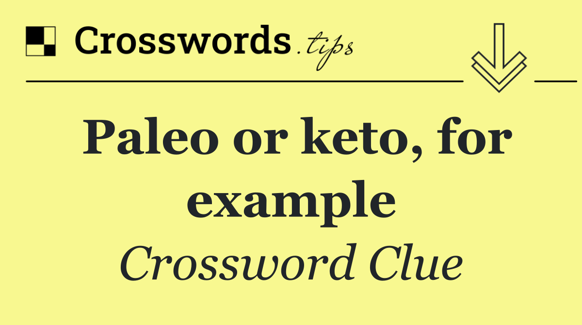 Paleo or keto, for example