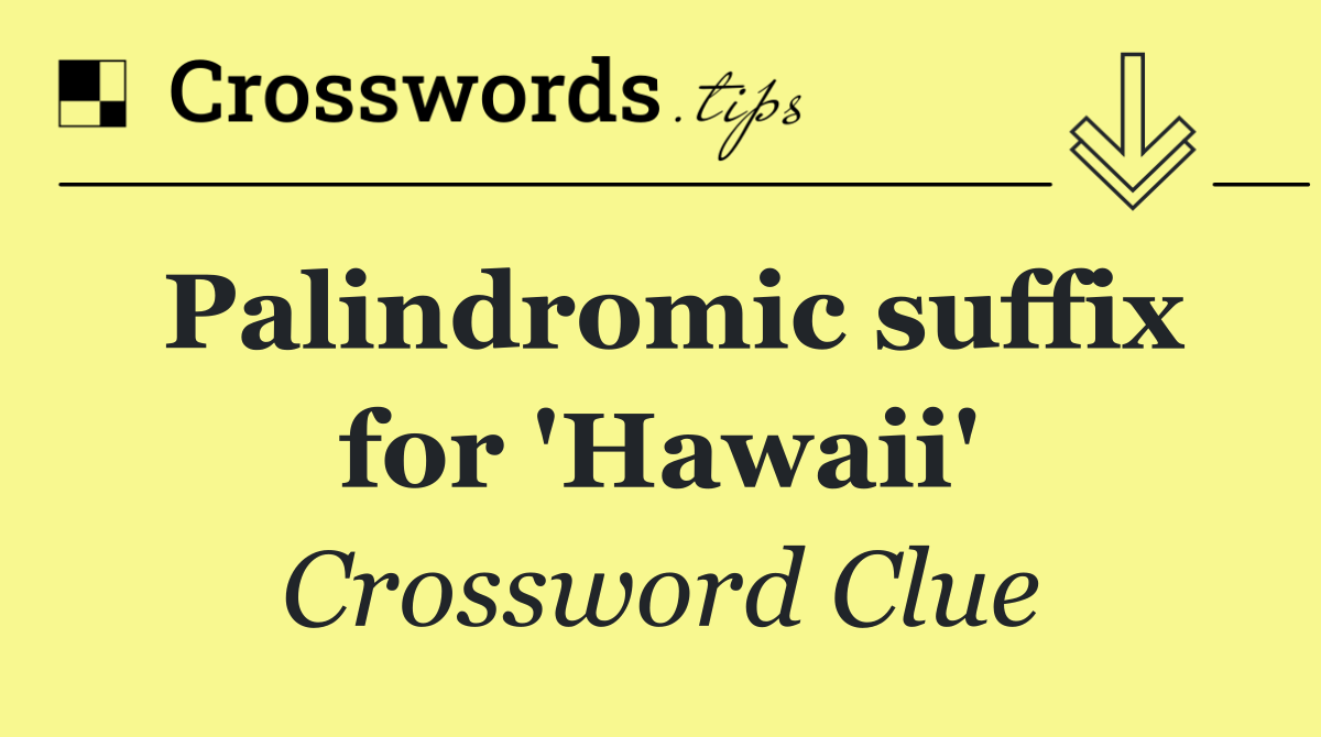 Palindromic suffix for 'Hawaii'