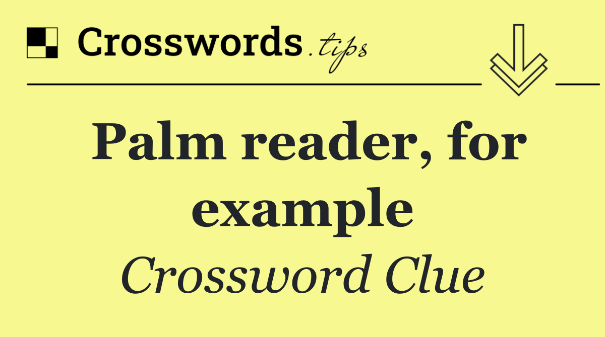 Palm reader, for example