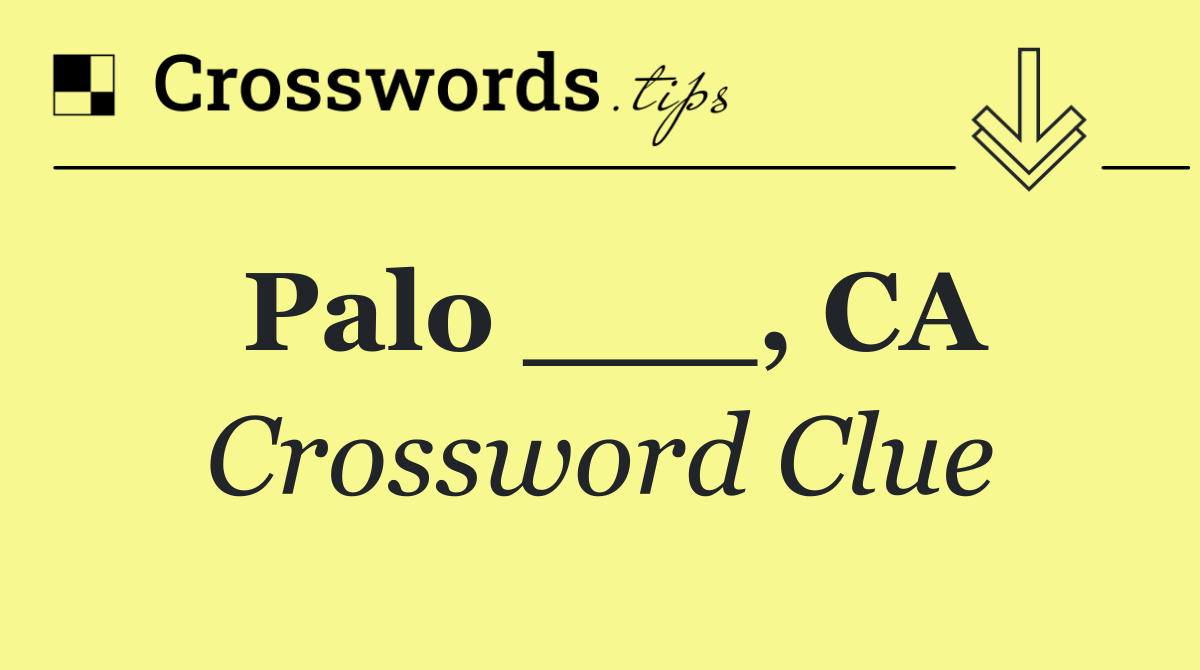 Palo ___, CA