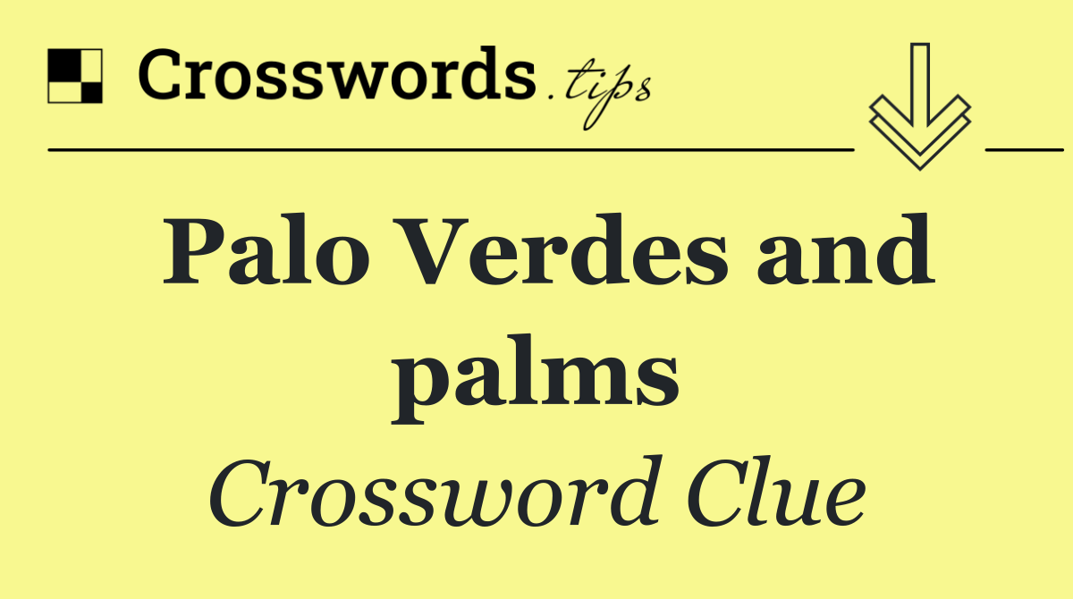 Palo Verdes and palms