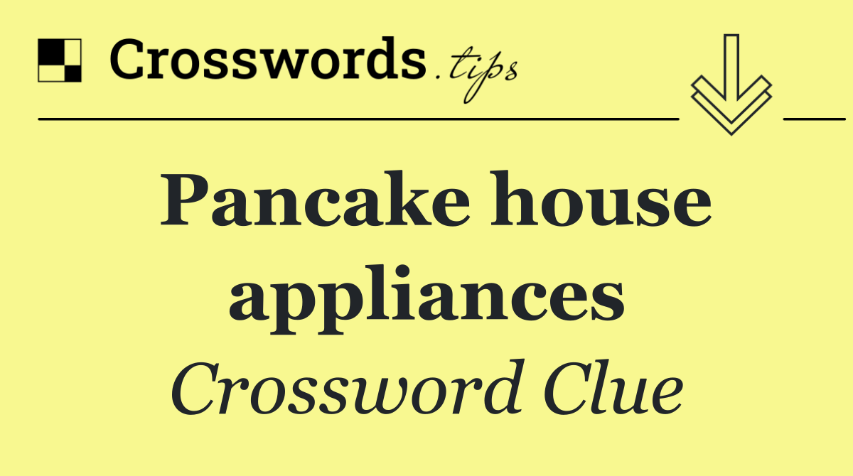 Pancake house appliances