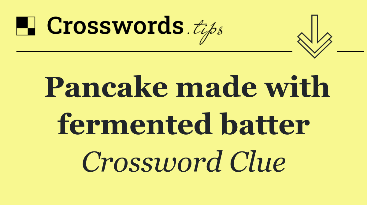 Pancake made with fermented batter