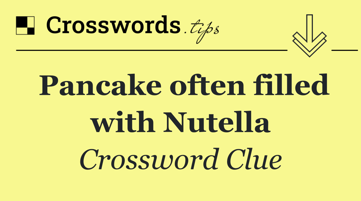 Pancake often filled with Nutella