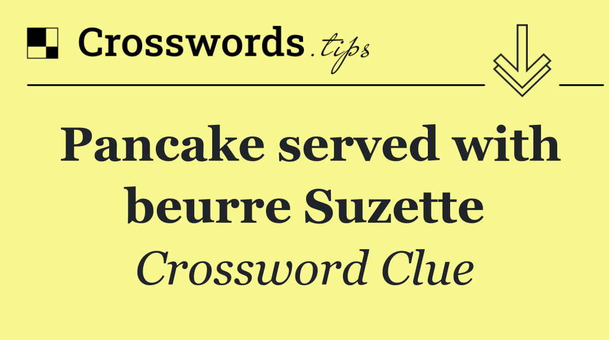 Pancake served with beurre Suzette