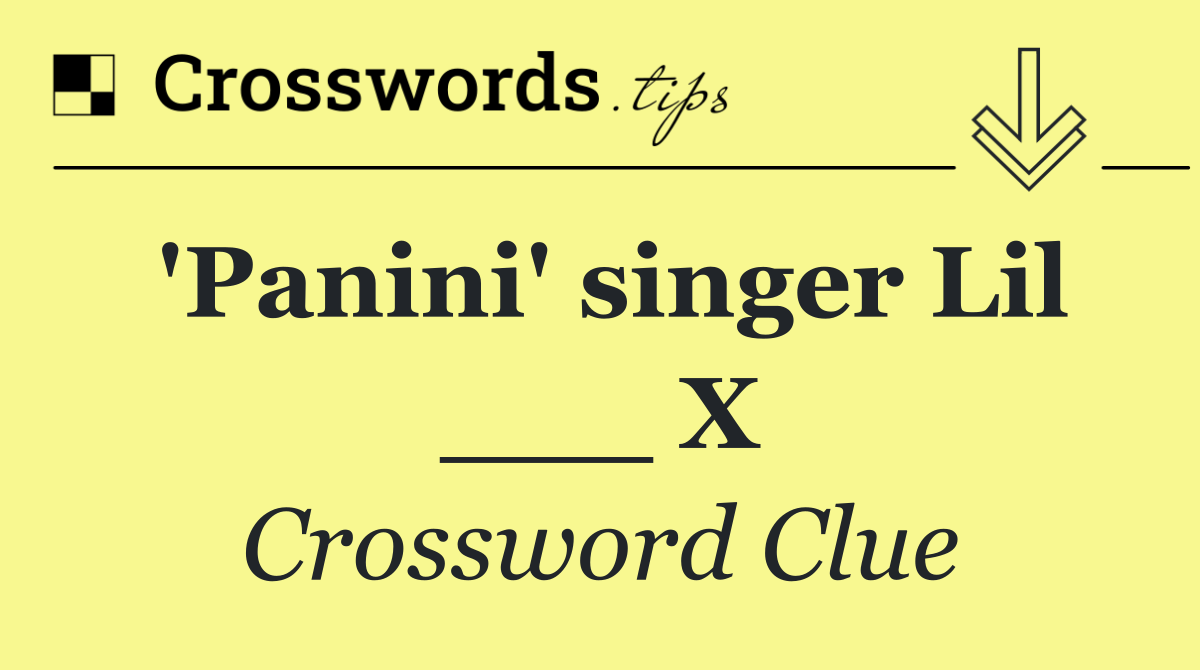 'Panini' singer Lil ___ X