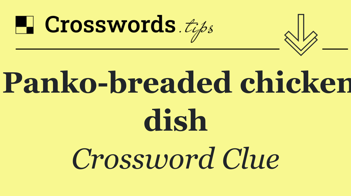 Panko breaded chicken dish