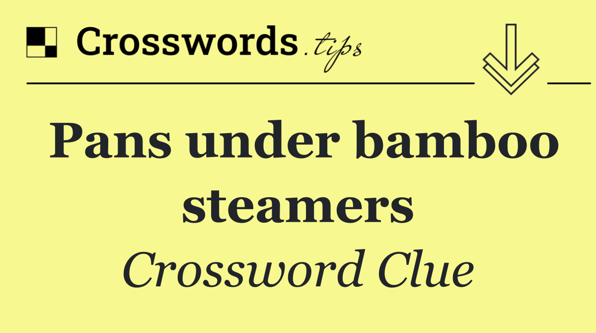 Pans under bamboo steamers