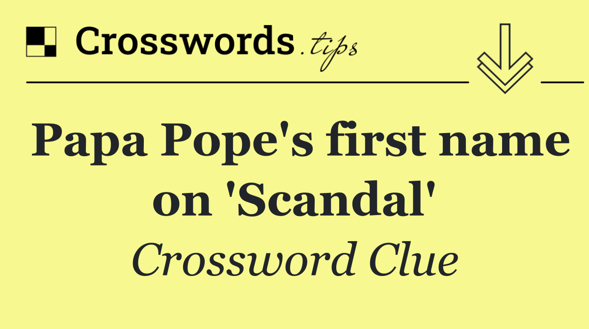 Papa Pope's first name on 'Scandal'