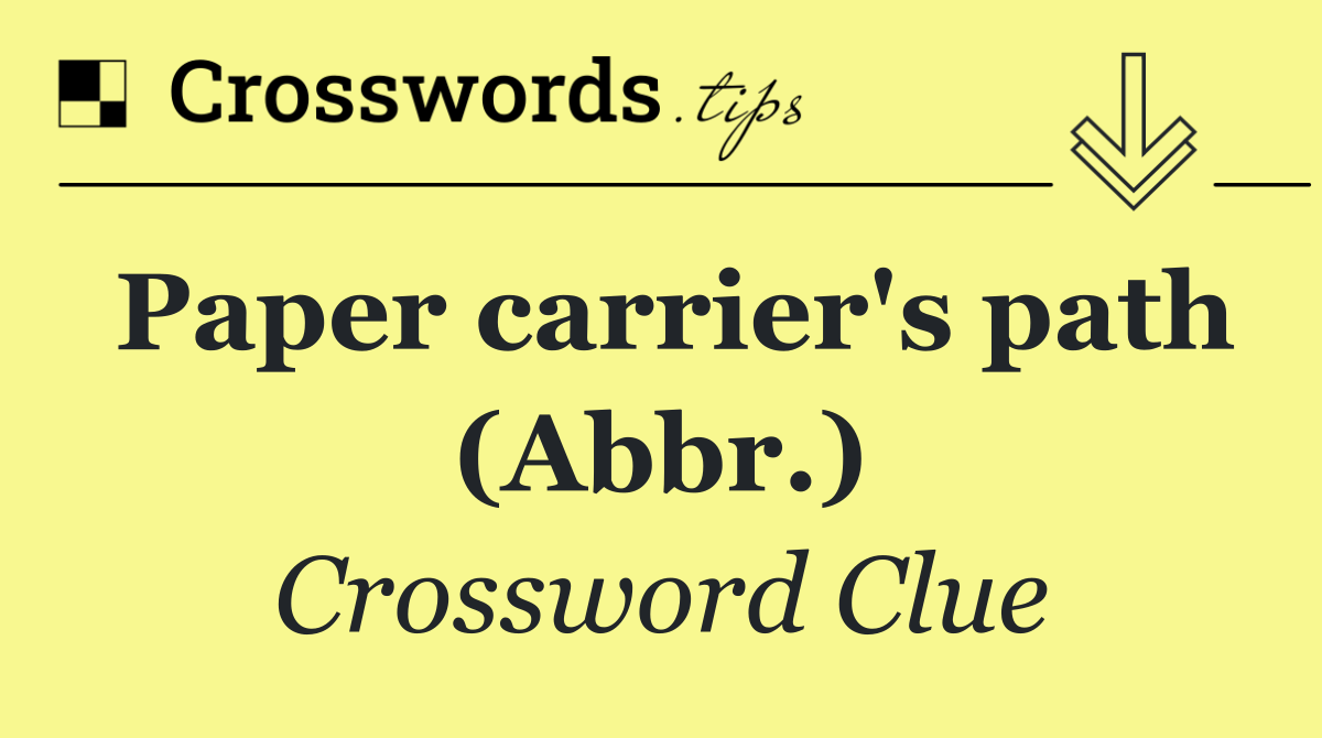 Paper carrier's path (Abbr.)