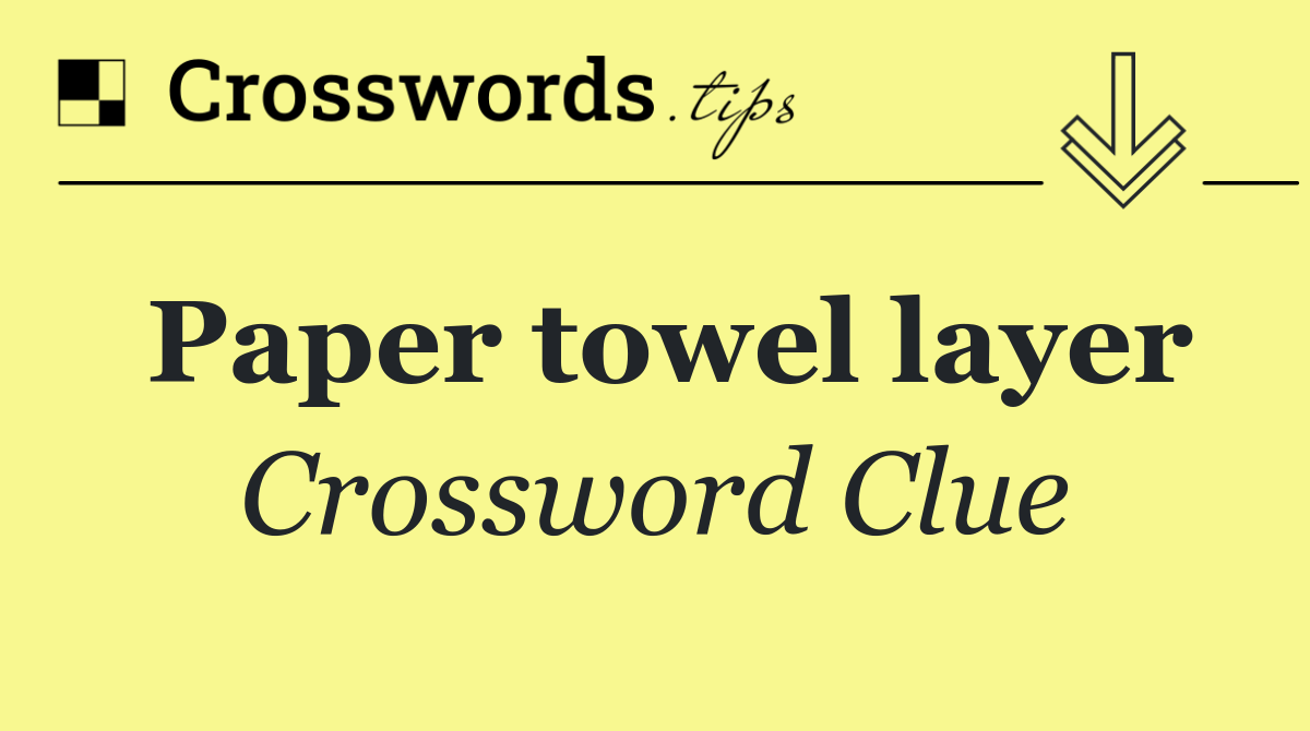 Paper towel layer