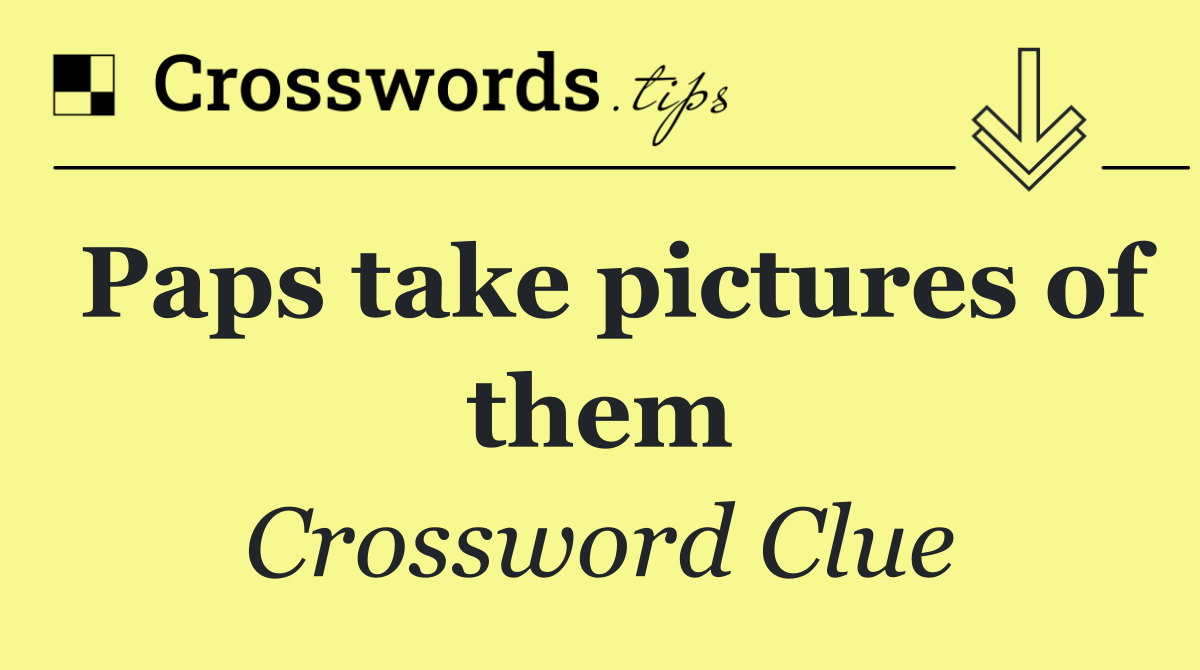 Paps take pictures of them