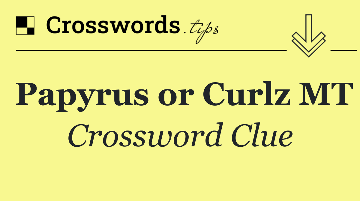 Papyrus or Curlz MT