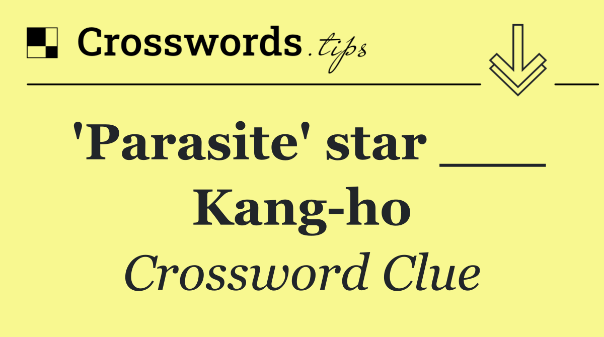 'Parasite' star ___ Kang ho