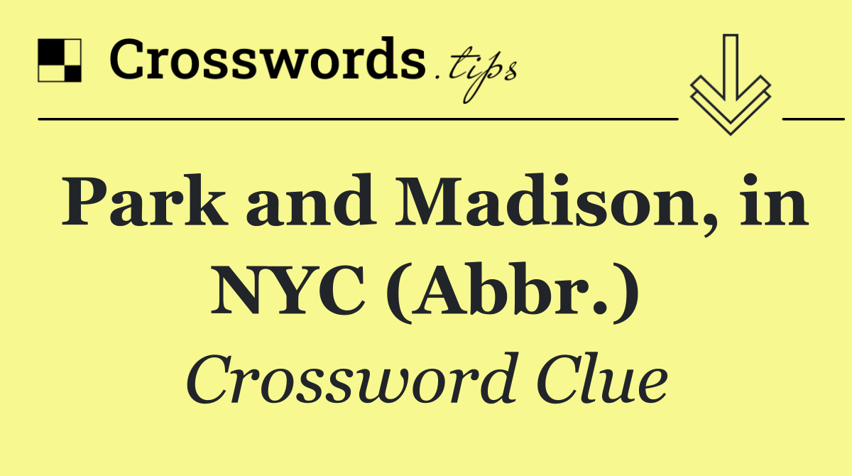 Park and Madison, in NYC (Abbr.)