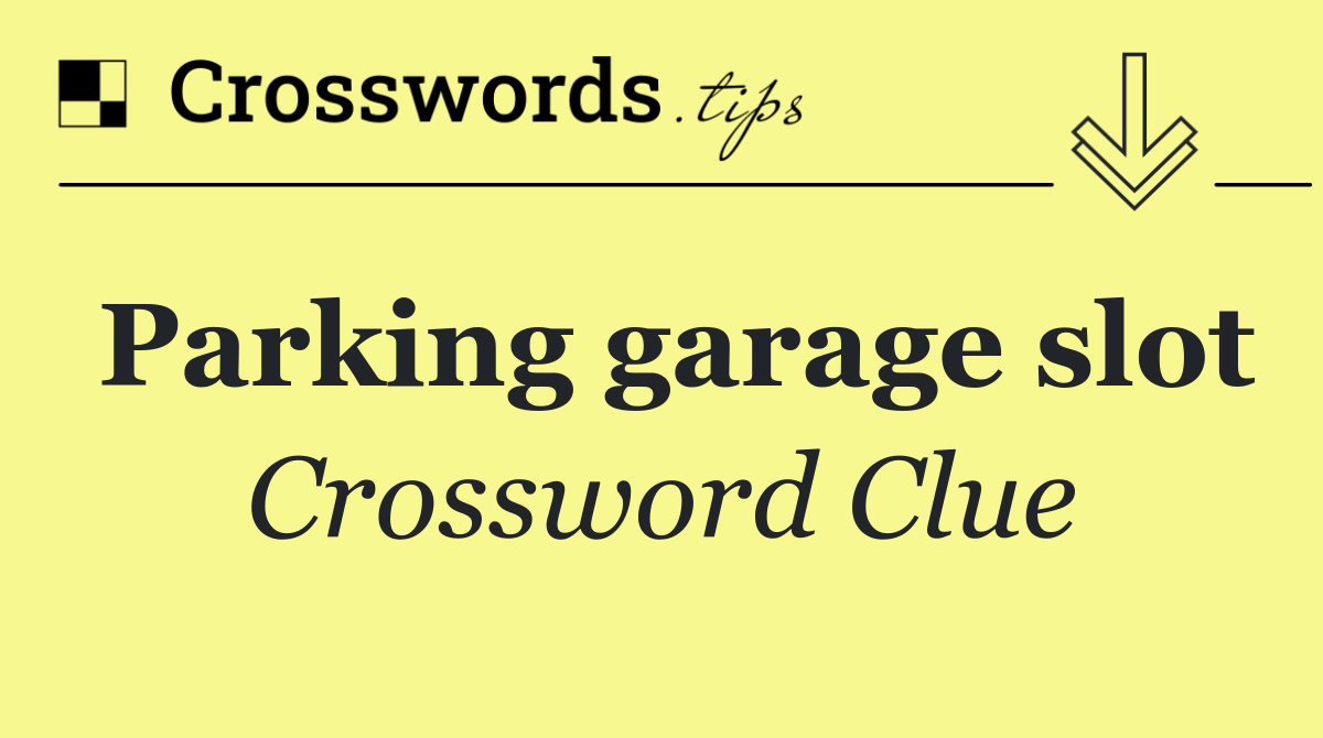 Parking garage slot