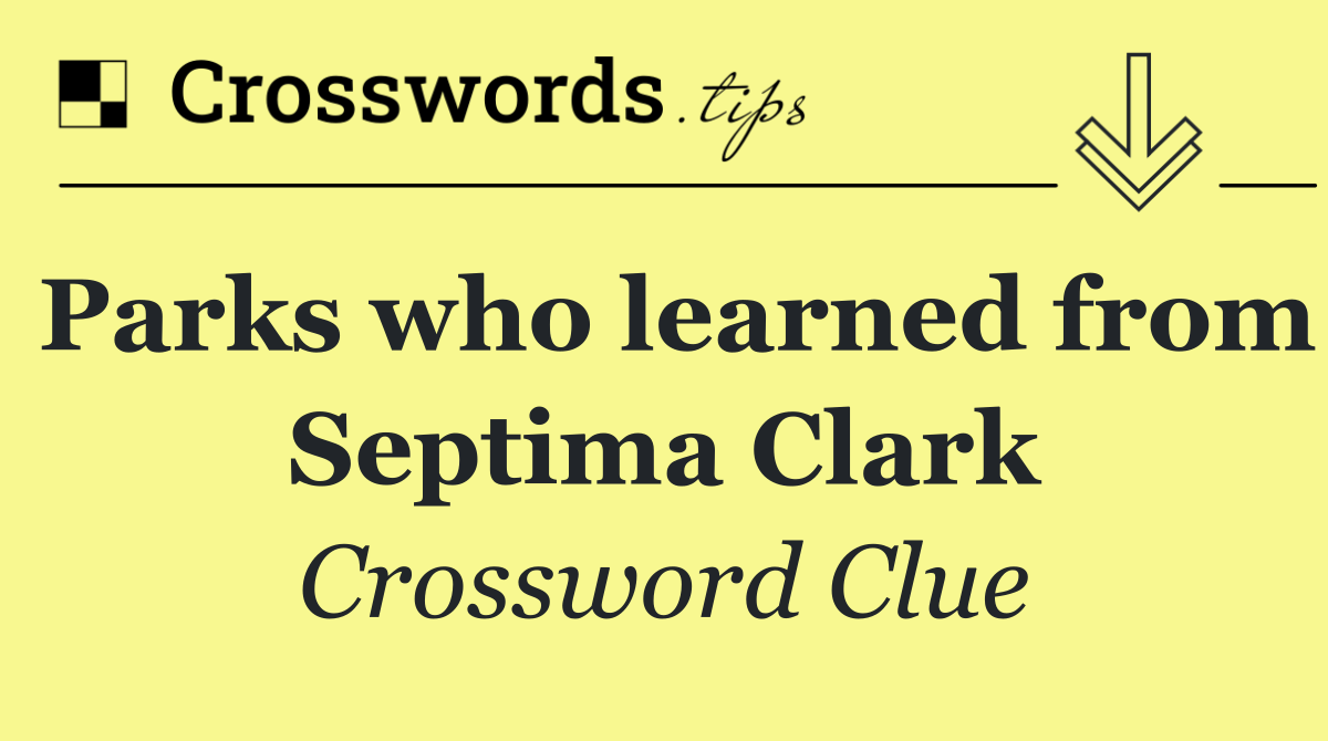 Parks who learned from Septima Clark
