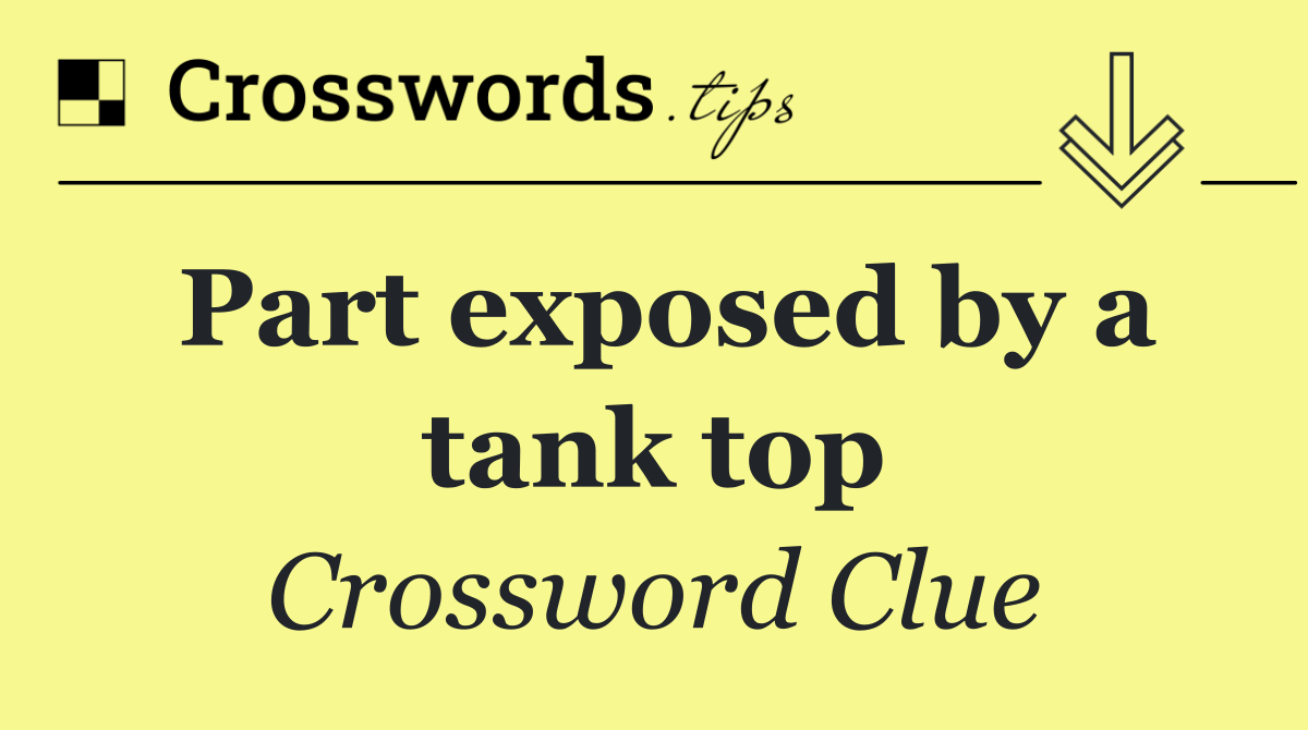 Part exposed by a tank top