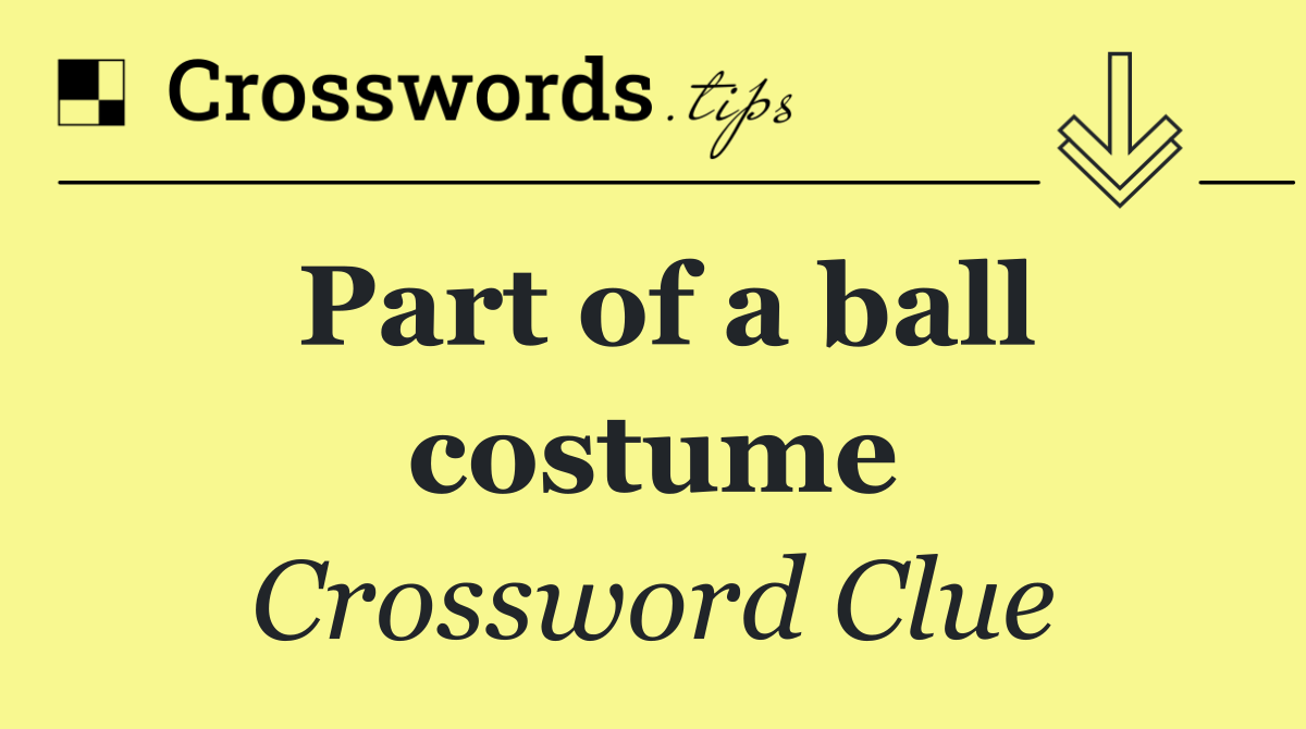Part of a ball costume