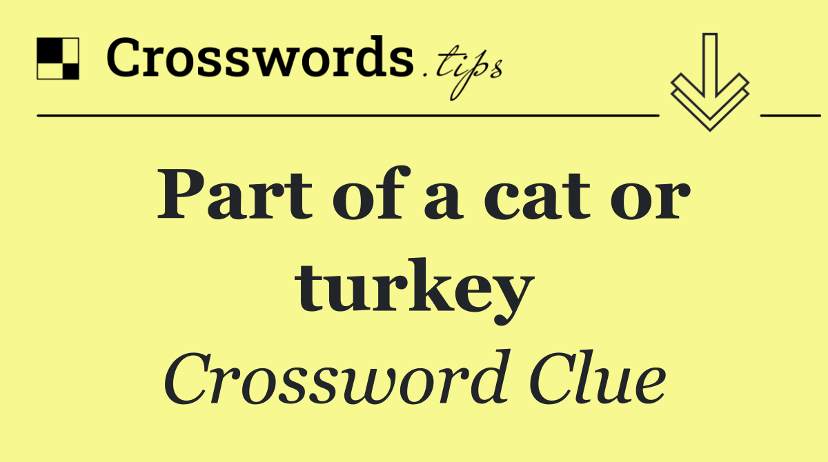 Part of a cat or turkey