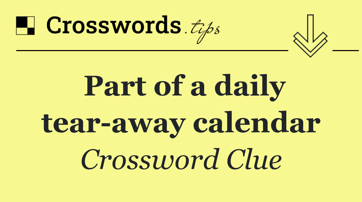 Part of a daily tear away calendar