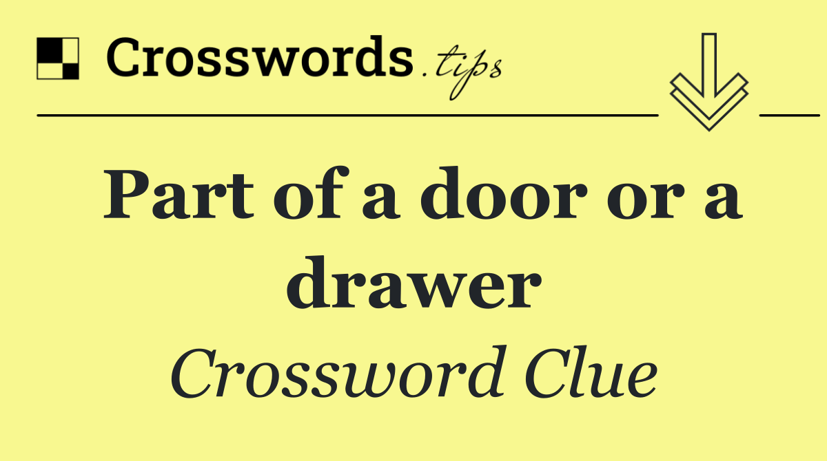 Part of a door or a drawer