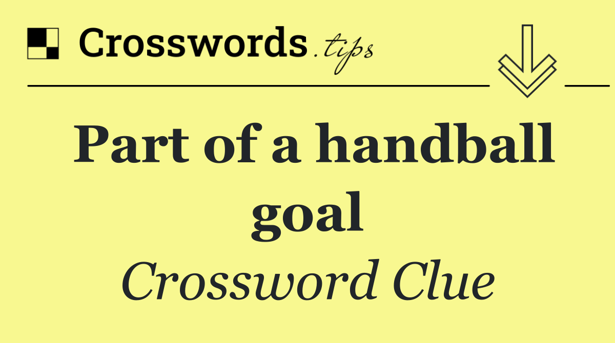 Part of a handball goal