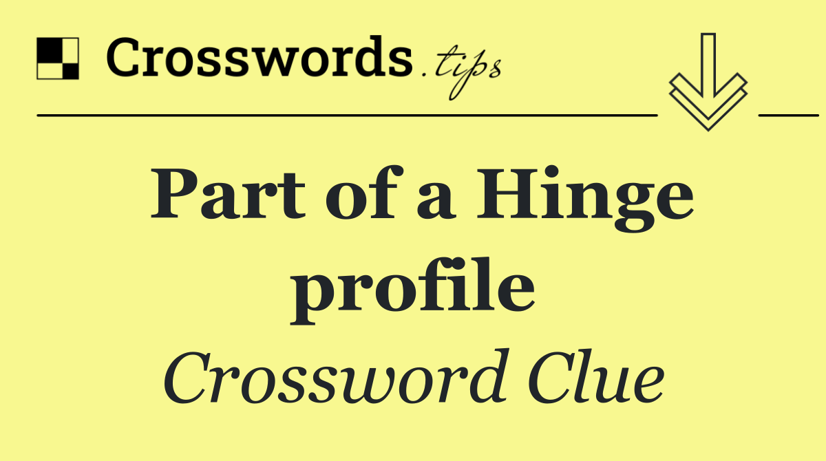 Part of a Hinge profile