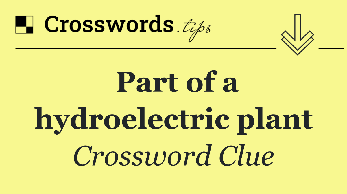 Part of a hydroelectric plant