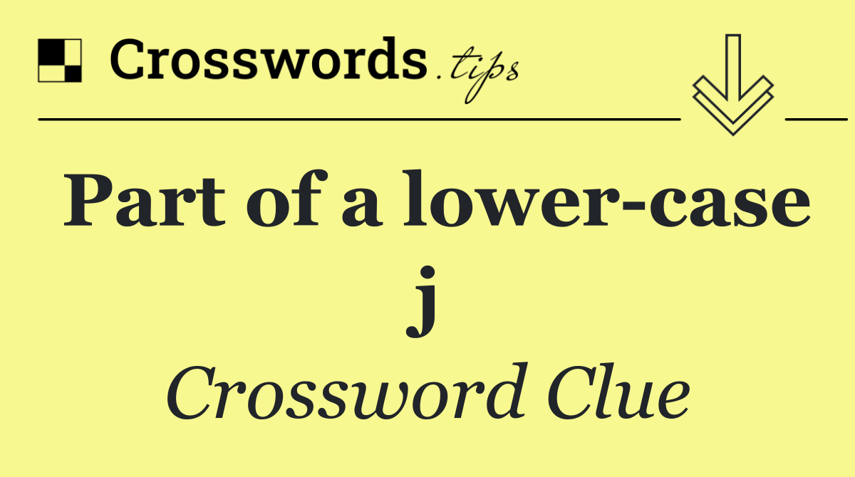Part of a lower case j