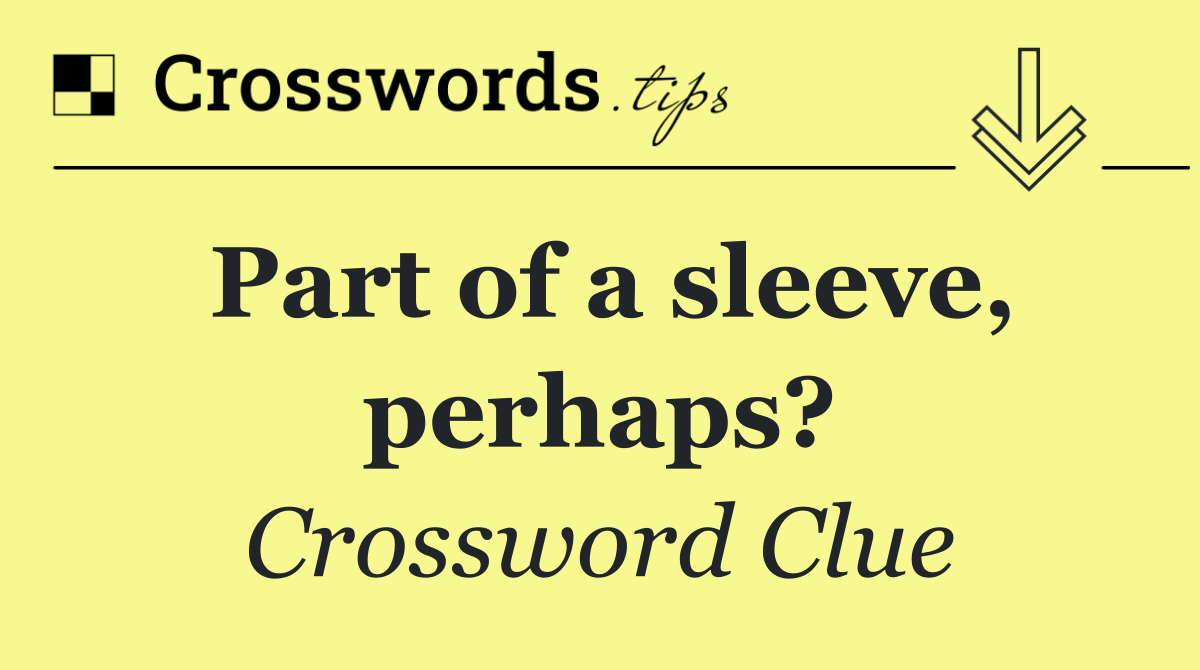 Part of a sleeve, perhaps?