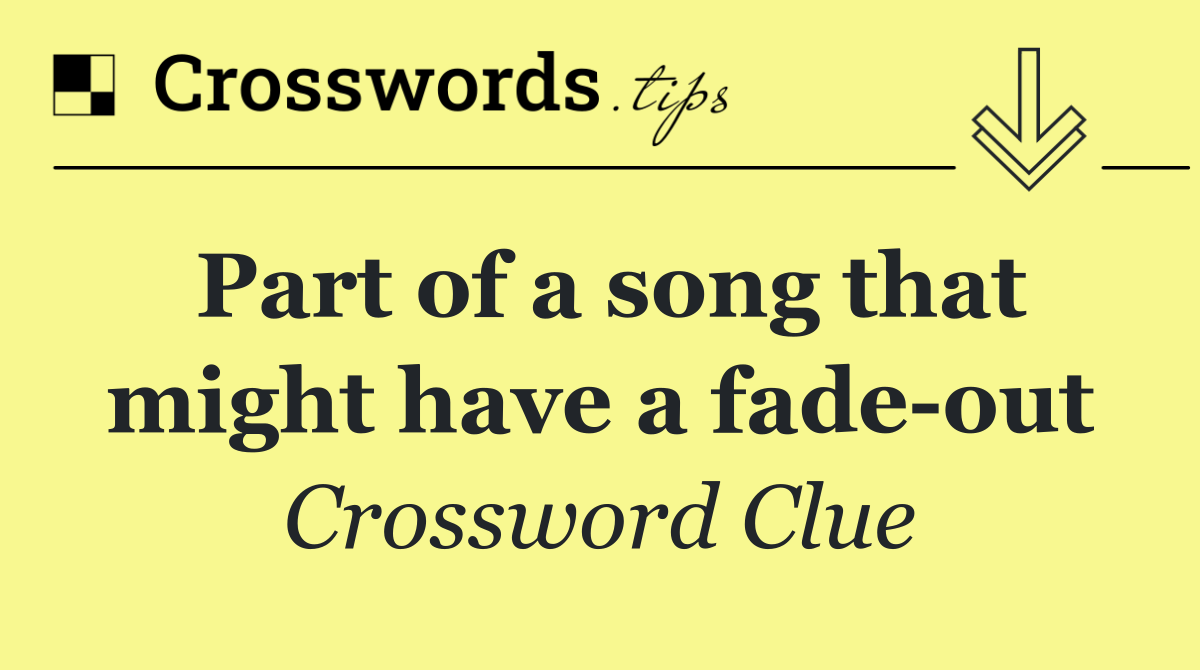 Part of a song that might have a fade out