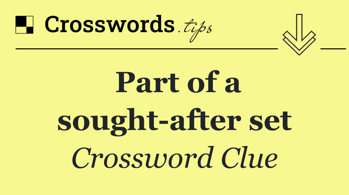 Part of a sought after set