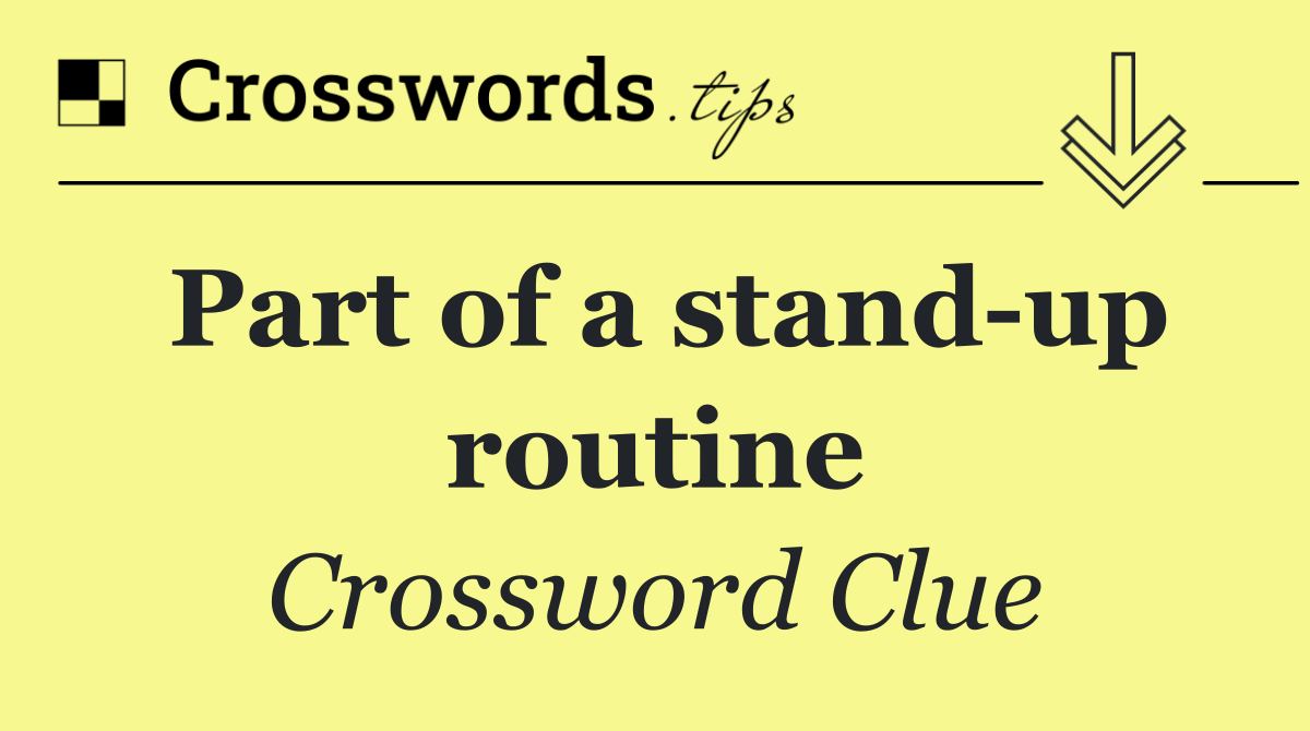 Part of a stand up routine