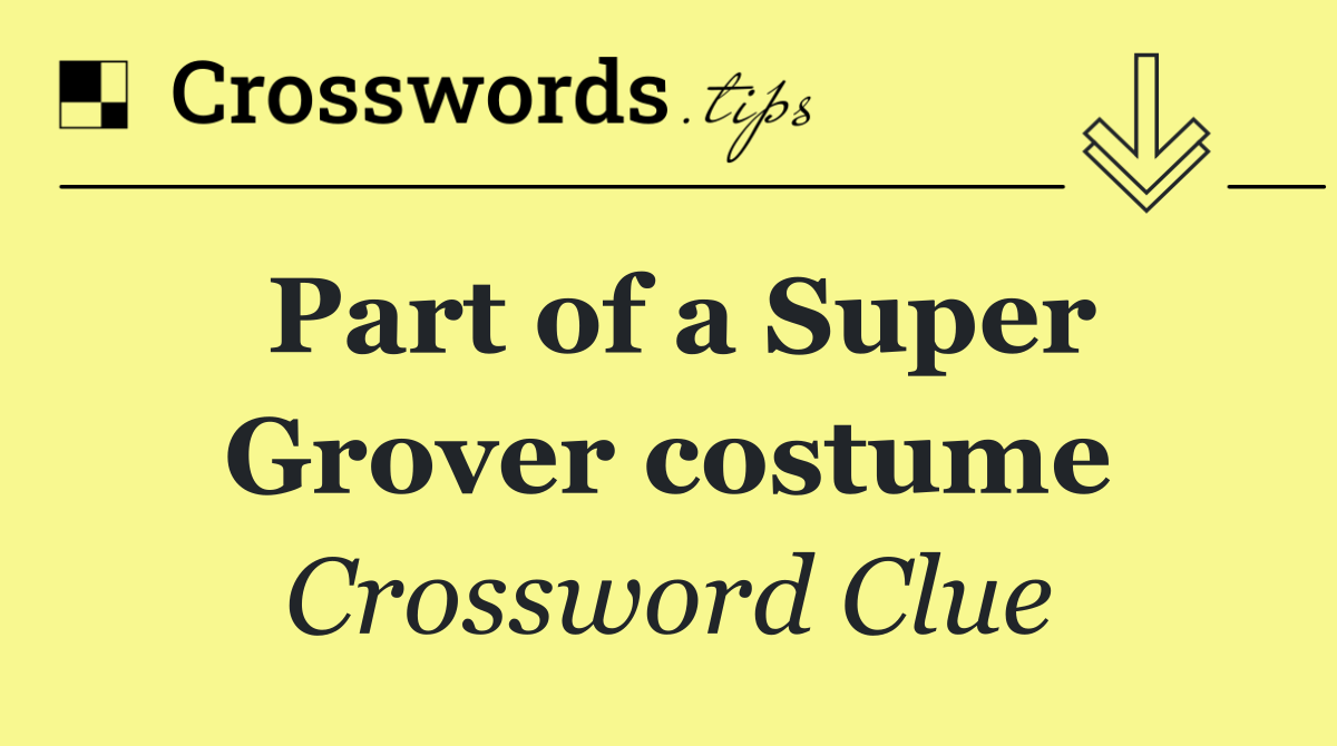 Part of a Super Grover costume