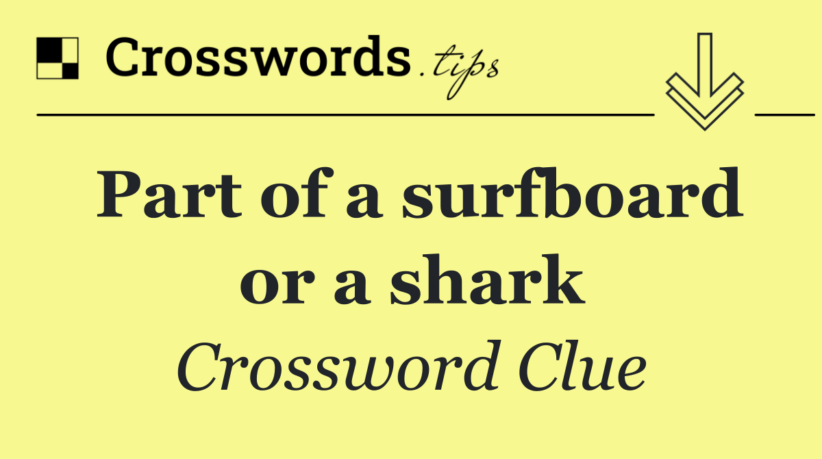 Part of a surfboard or a shark
