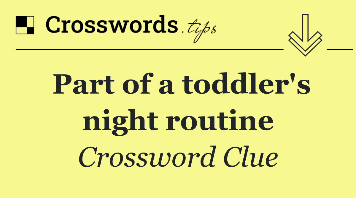 Part of a toddler's night routine