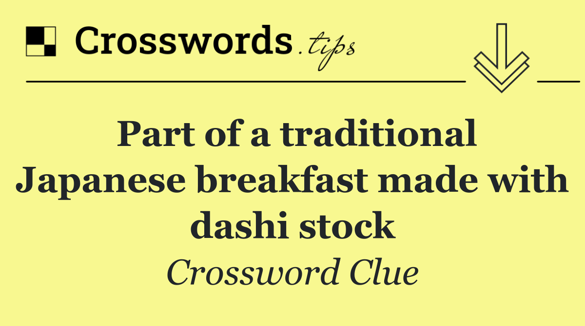 Part of a traditional Japanese breakfast made with dashi stock