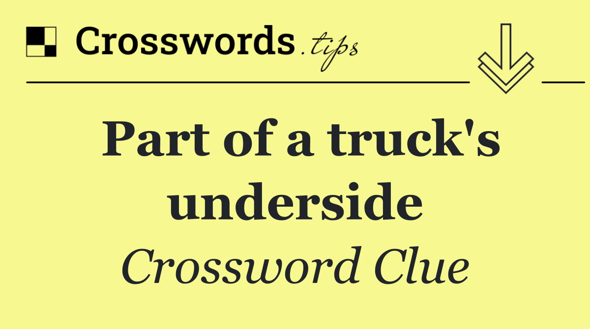 Part of a truck's underside