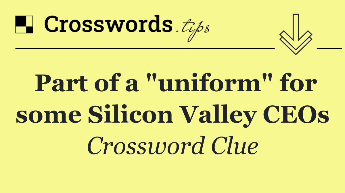 Part of a "uniform" for some Silicon Valley CEOs