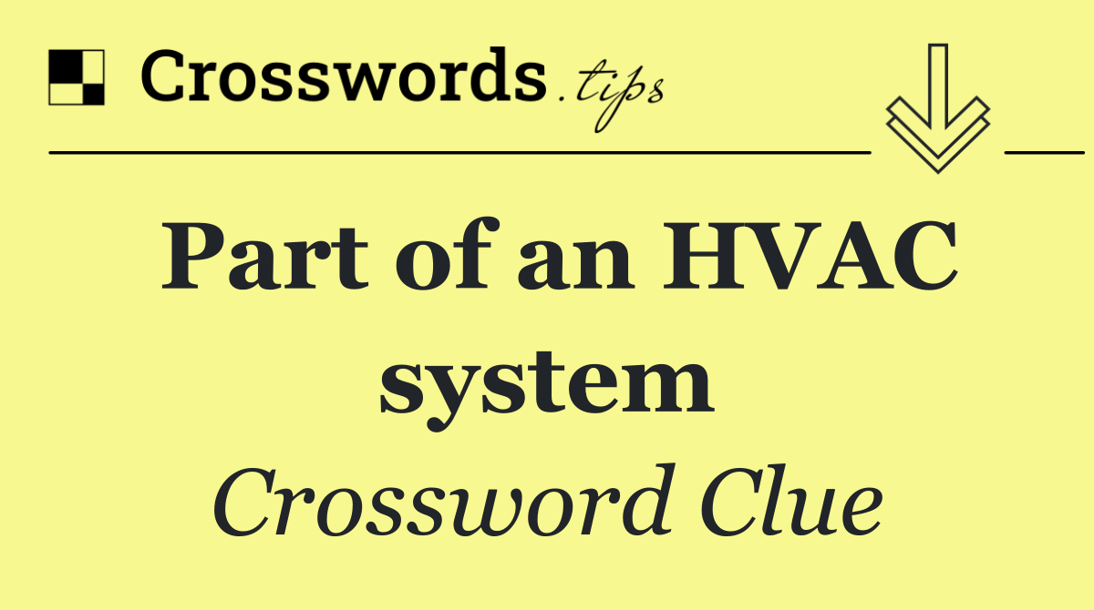 Part of an HVAC system