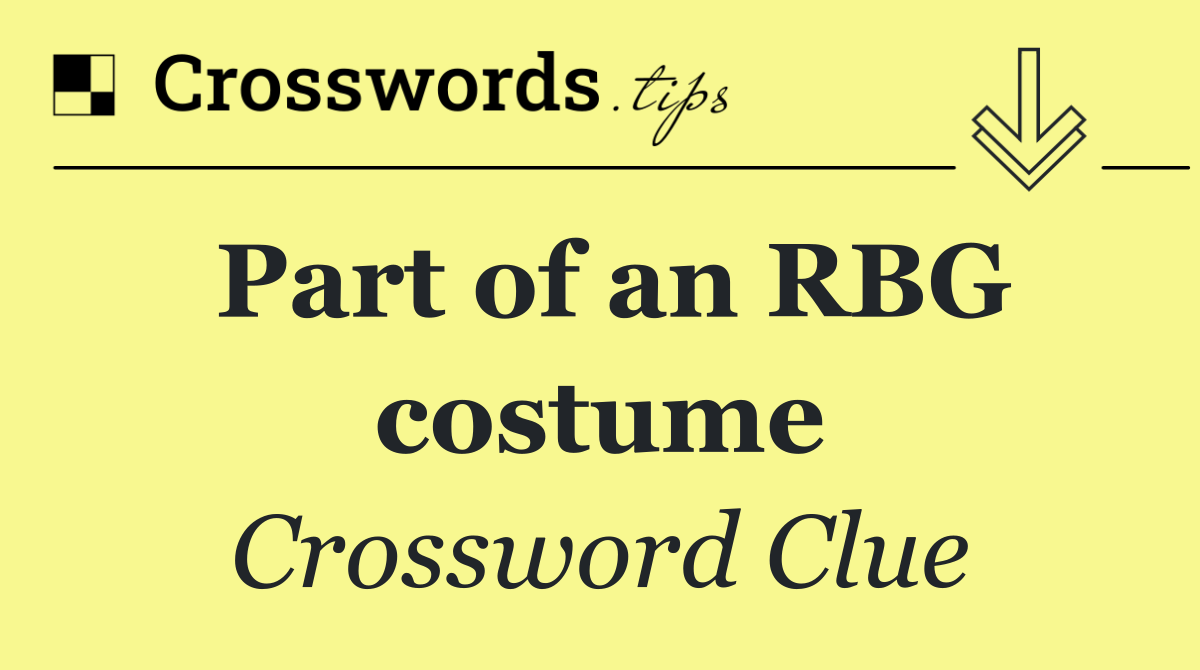 Part of an RBG costume